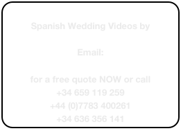 &#10;Spanish Wedding Videos by &#10;Whistling Mule Productions&#13;Email: Katja@spanishweddingvideo.com&#13;for a free quote NOW or call&#13;+34 958 618 226 &#10;+441916452481